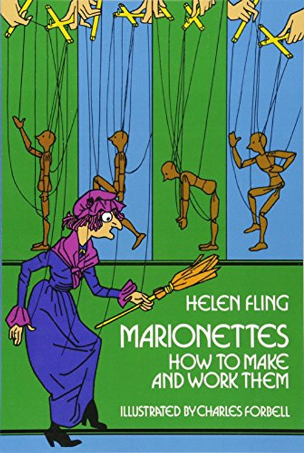 Marionettes: How to Make and Work Them