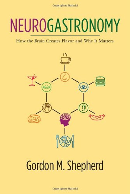Neurogastronomy: How the Brain Creates Flavor and Why It Matters