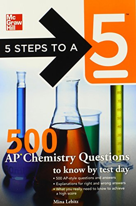 5 Steps to a 5 500 AP Chemistry Questions to Know by Test Day (5 Steps to a 5 on the Advanced Placement Examinations Series)