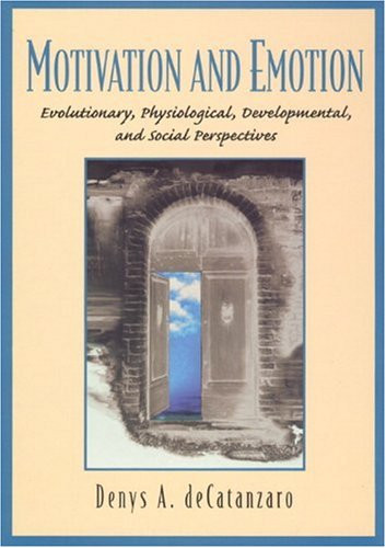 Motivation and Emotion: Evolutionary, Physiological, Developmental, and Social Perspectives