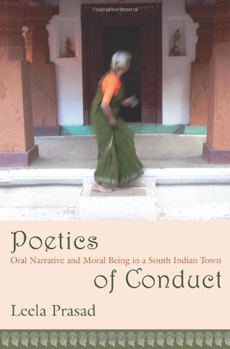 Poetics of Conduct: Oral Narrative and Moral Being in a South Indian Town