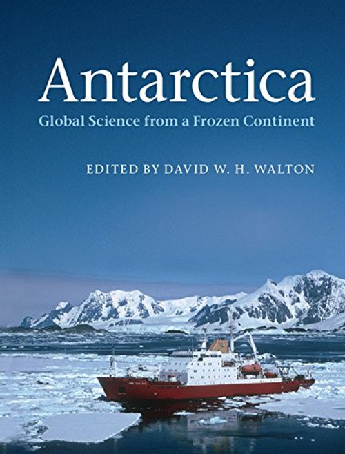 Antarctica: Global Science from a Frozen Continent