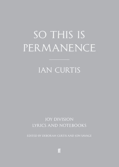 So This is Permanence: Joy Division Lyrics and Notebooks