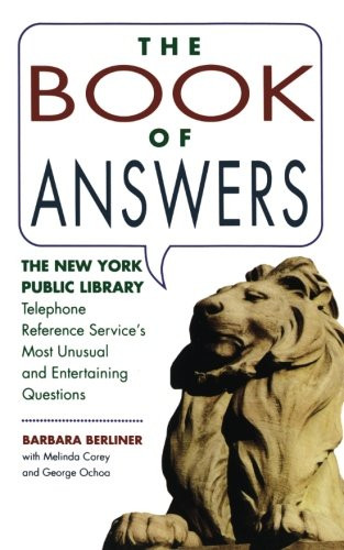 Book of Answers: The New York Public Library Telephone Reference Service's Most Unusual and Enter
