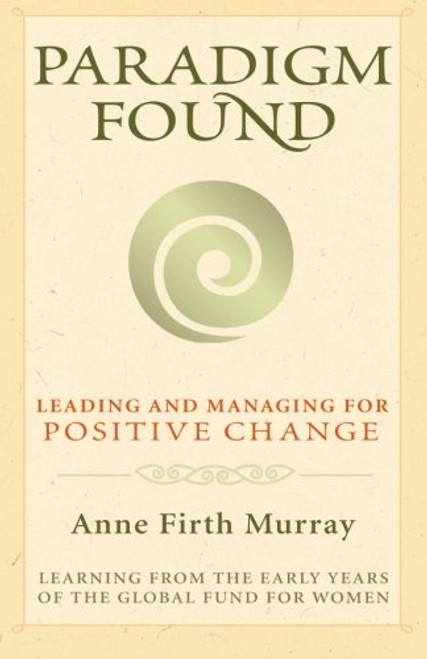 Paradigm Found: Leading and Managing for Positive Change Paradigm Found: Leading and Managing for Positive Change