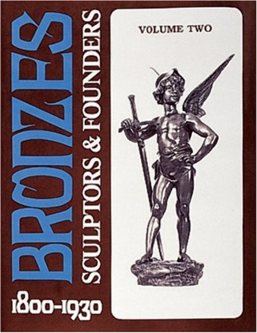 Bronzes: Sculptors & Founders 1800-1930, Vol. 2