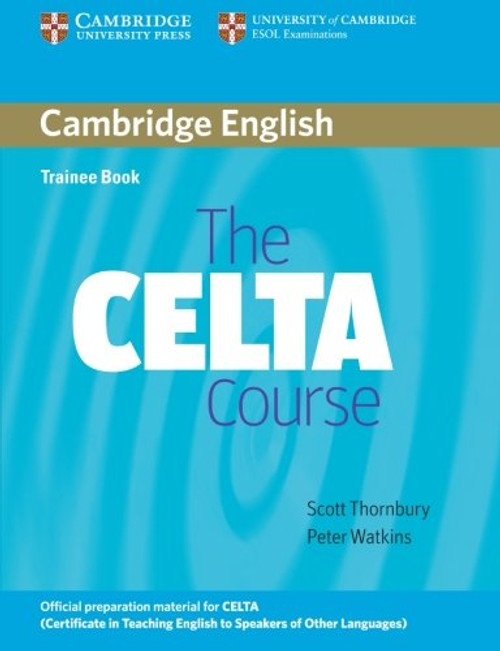 The CELTA Course Trainee Book The CELTA Course Trainee Book