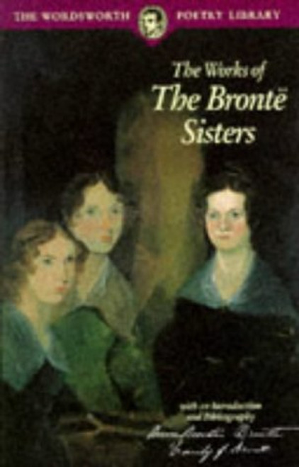 The Works of The Bronte Sisters (Wordsworth Poetry Library)