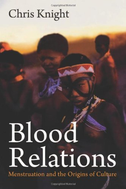 Blood Relations: Menstruation and the Origins of Culture