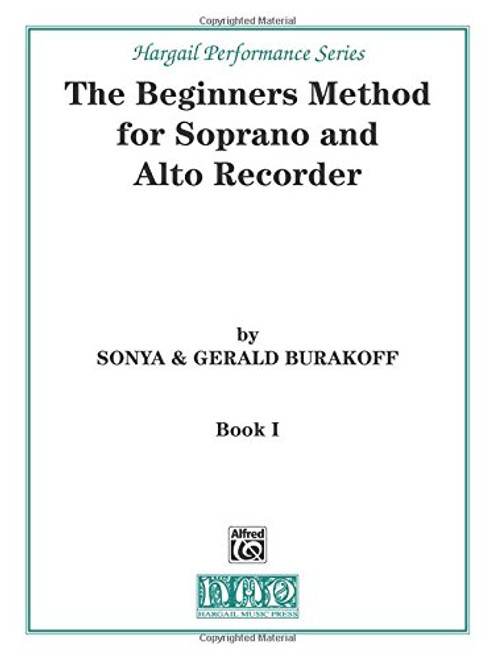 The Beginners Method for Soprano and Alto Recorder, Bk 1: Part 1 (Hargail Performance Series) The Beginners Method for Soprano and Alto Recorder, Bk 1: Part 1 (Hargail Performance Series)