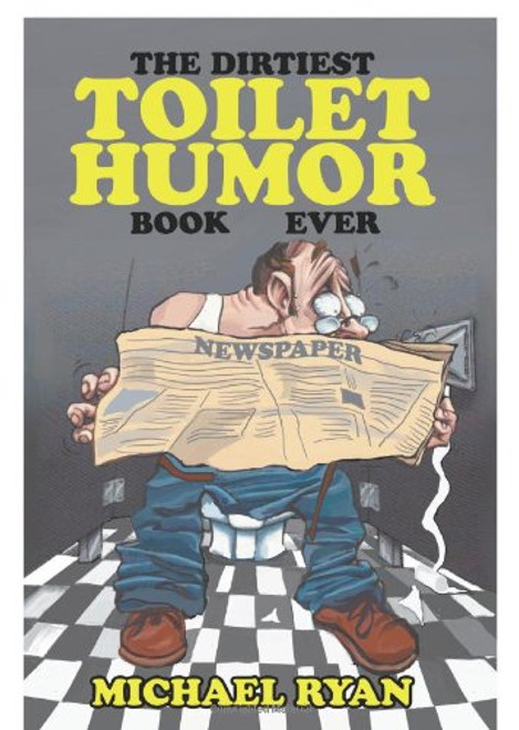 The Dirtiest Toilet Humor Book Ever