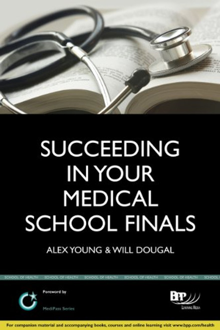 Succeeding in Your Medical School Finals (Medipass) Succeeding in Your Medical School Finals (Medipass)