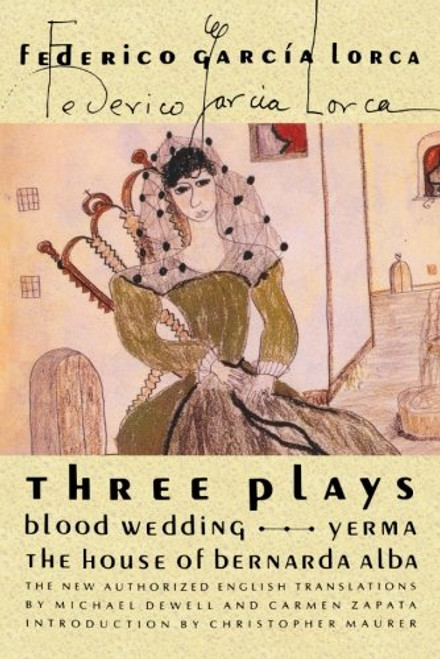 Three Plays: Blood Wedding; Yerma; The House of Bernarda Alba (FSG Classics) Three Plays: Blood Wedding; Yerma; The House of Bernarda Alba (FSG Classics)