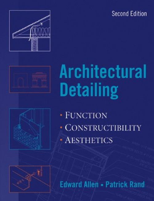 Architectural Detailing: Function - Constructibility - Aesthetics Architectural Detailing: Function - Constructibility - Aesthetics