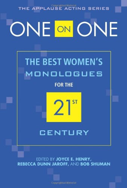 One on One: The Best Womens Monologues for the 21st Century (The Applause Acting Series)