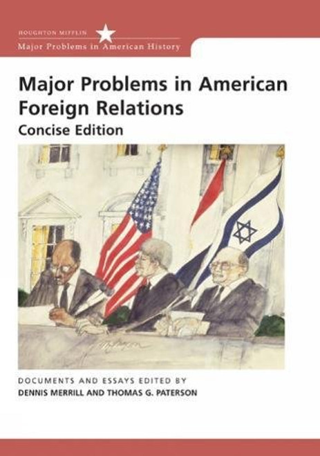 Major Problems in American Foreign Relations: Documents and Essays, Concise Edition (Major Problems in American History Series) Major Problems in American Foreign Relations: Documents and Essays, Concise Edition (Major Problems in American History Series)
