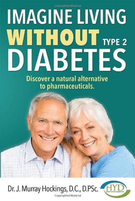 Imagine Living Without Type 2 Diabetes: Discover a natural alternative to pharmaceuticals