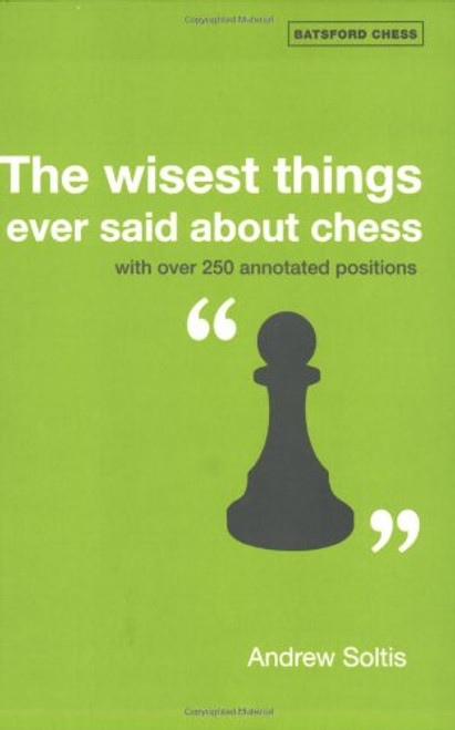 The Wisest Things Ever Said About Chess (Batsford Chess Books)