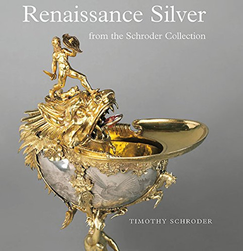 Renaissance Silver from the Schroder Collection (Wallace Collection)