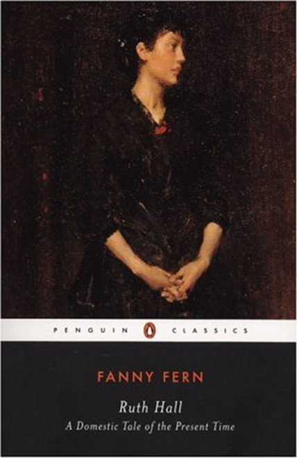 Ruth Hall: A Domestic Tale of the Present TIme (Penguin Classics)