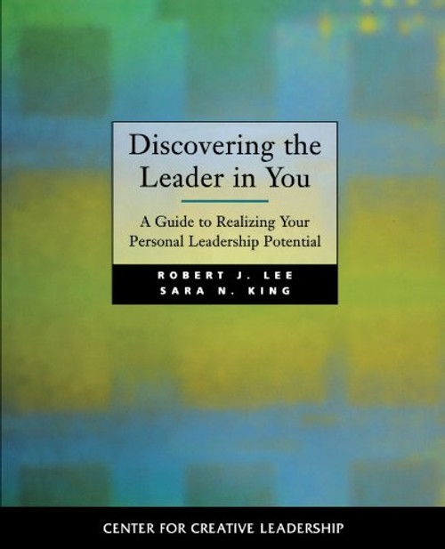 Discovering the Leader in You: A Guide to Realizing Your Personal Leadership Potential
