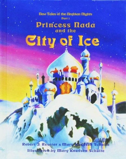 Princess Nada and the City of Ice (New Tales of the Arabian Nights, Pt. 1) (New Tales of the Arabian Nights, Pt. 1)