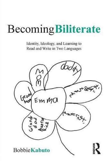 Becoming Biliterate: Identity, Ideology, and Learning to Read and Write in Two Languages