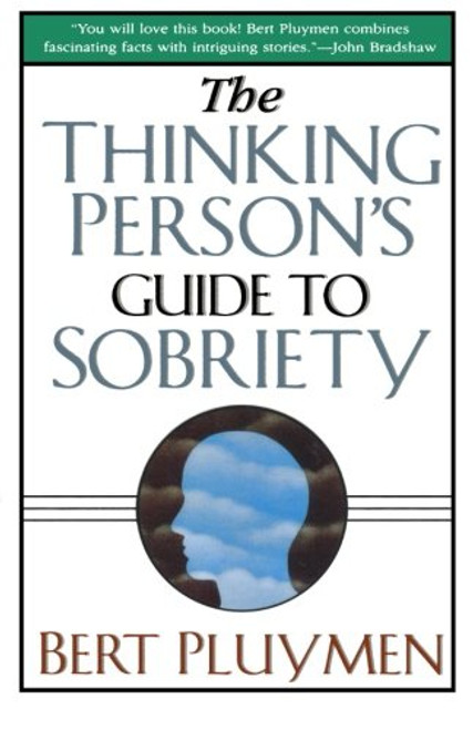 The Thinking Person's Guide to Sobriety The Thinking Person's Guide to Sobriety