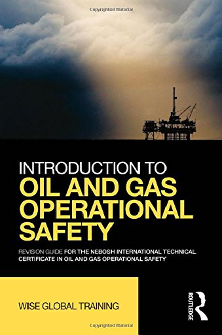 Introduction to Oil and Gas Operational Safety: Revision Guide for the NEBOSH International Technical Certificate in Oil and Gas Operational Safety