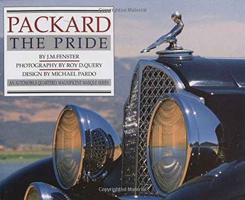 Packard: The Pride (An Automobile Quarterly Magnificent Marque)