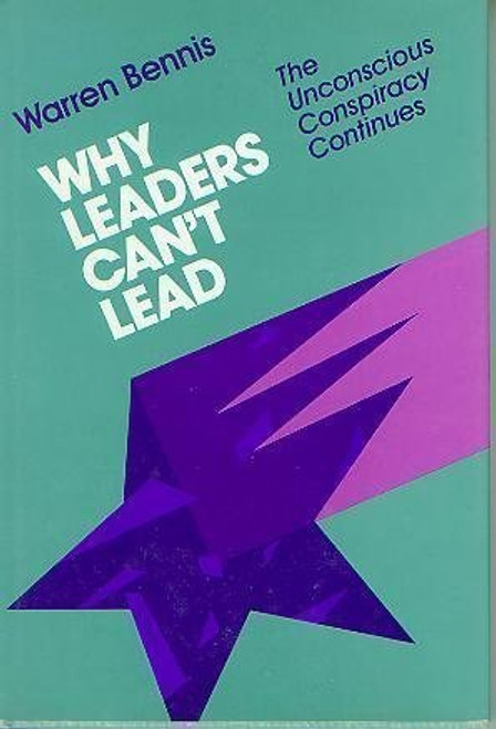 Why Leaders Can't Lead: The Unconscious Conspiracy Continues (Jossey Bass Business & Management Series)