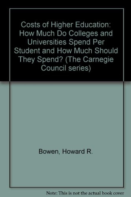 Costs of Higher Education: How Much Do Colleges and Universities Spend Per Student and How Much Should They Spend? (The Carnegie Council series) Costs of Higher Education: How Much Do Colleges and Universities Spend Per Student and How Much Should They Spend? (The Carnegie Council series)