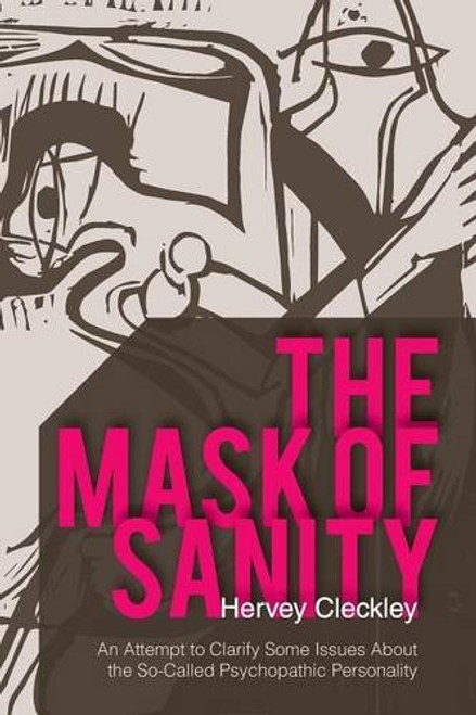 The Mask of Sanity: An Attempt to Clarify Some Issues about the So-Called Psychopathic Personality