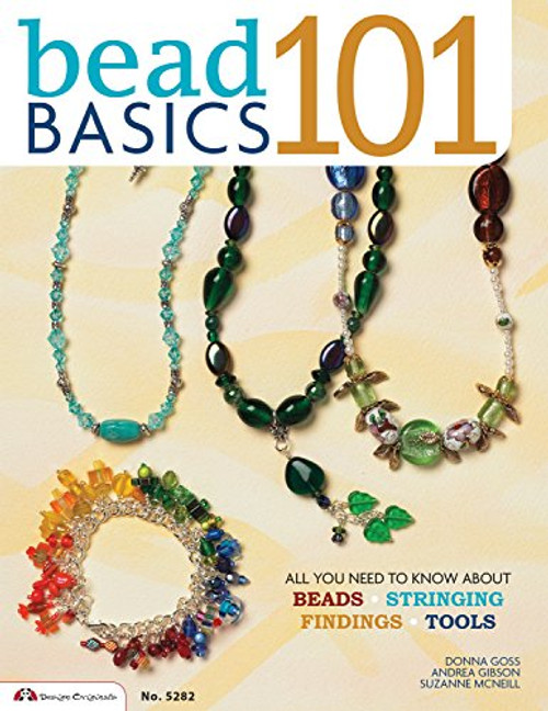 Bead Basics 101: All You Need To Know About Stringing, Findings, Tools (Design Originals)