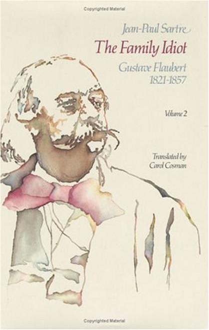 The Family Idiot: Gustave Flaubert, 1821-1857, Volume 2