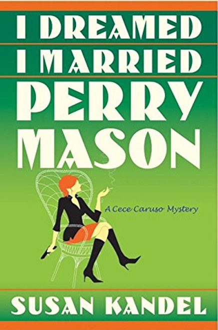 I Dreamed I Married Perry Mason: A Cece Caruso Mystery