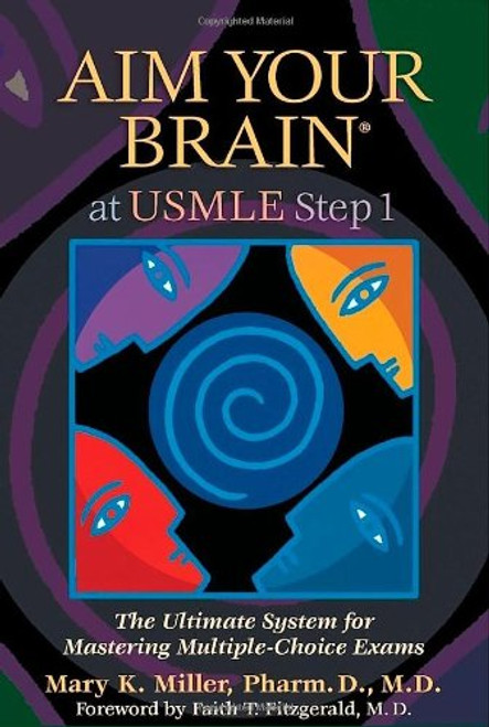 Aim Your Brain at USMLE Step 1: The Ultimate System for Mastering Multiple-Choice Exams