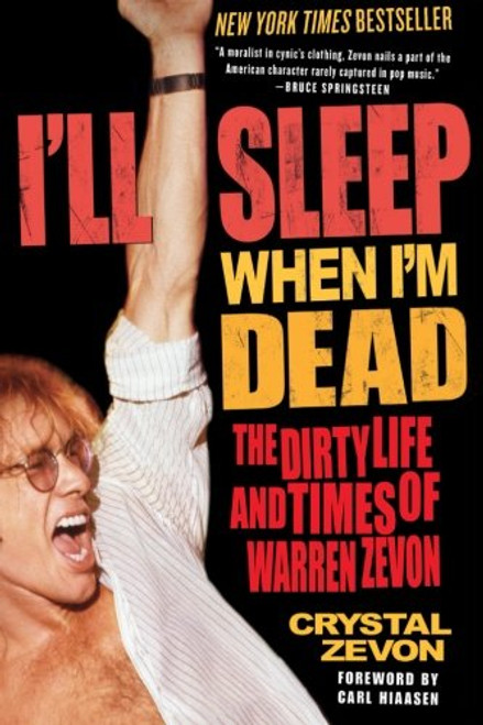 I'll Sleep When I'm Dead: The Dirty Life and Times of Warren Zevon