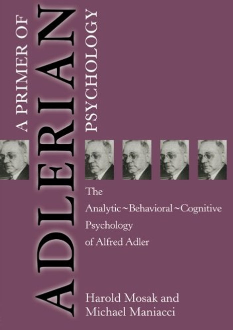 Primer of Adlerian Psychology: The Analytic - Behavioural - Cognitive Psychology of Alfred Adler