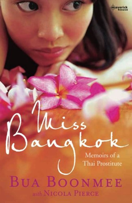 Miss Bangkok: Memoirs of a Thai Prostitute Miss Bangkok: Memoirs of a Thai Prostitute