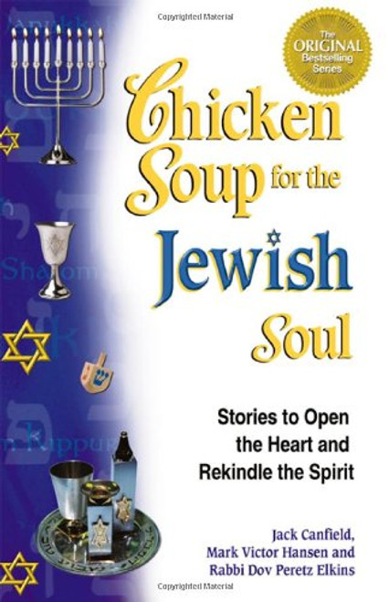 Chicken Soup for the Jewish Soul: 101 Stories to Open the Heart and Rekindle the Spirit (Chicken Soup for the Soul)