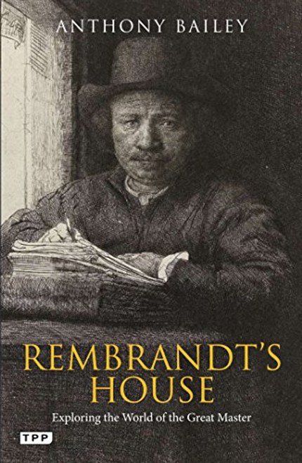 Rembrandt's House: Exploring the World of the Great Master (Tauris Parke Paperbacks)