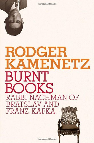 Burnt Books: Rabbi Nachman of Bratslav and Franz Kafka (Jewish Encounters Series)