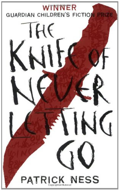 The Knife of Never Letting Go (Chaos Walking, Bk 1)