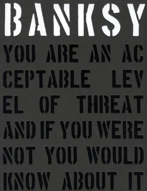 Banksy.: You Are an Acceptable Level of Threat Banksy.: You Are an Acceptable Level of Threat