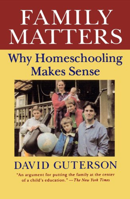 Family Matters: Why Homeschooling Makes Sense