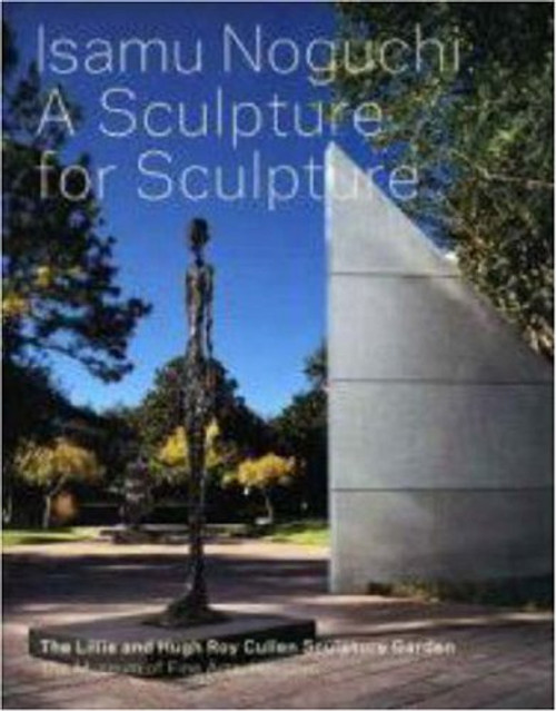 Isamu Noguchi: A Sculpture for Sculpture: The Lillie and Hugh Roy Cullen Sculpture Garden (Museum of Fine Arts, Houston)