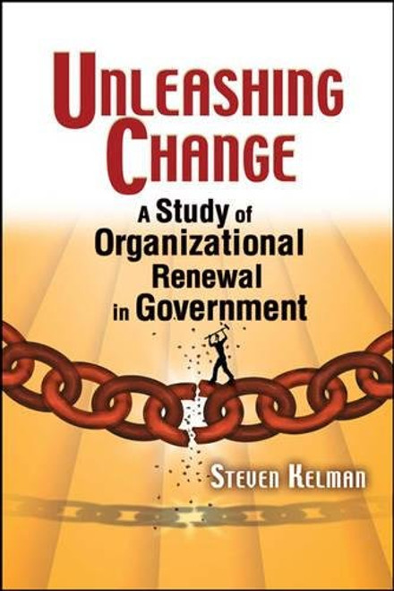 Unleashing Change: A Study of Organizational Renewal in Government