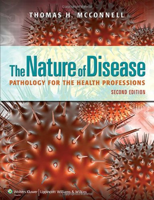 The Nature of Disease: Pathology for the Health Professions The Nature of Disease: Pathology for the Health Professions