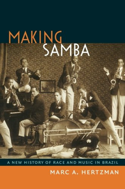 Making Samba: A New History of Race and Music in Brazil